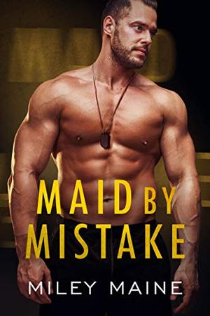 Maid by Mistake by Miley Maine