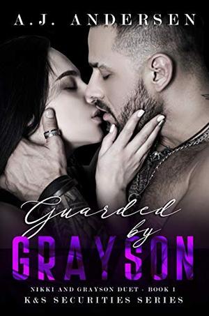 Guarded by Grayson: Nikki and Grayson Duet Book One by A.J. Andersen