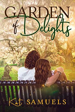 Garden of Delights: A slow-burn, steamy, multicultural, unusual college rom-com by Kat Samuels