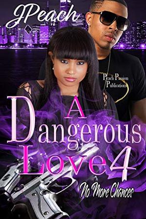 A Dangerous Love 4: No More Chances (A Dangerous Love #4)