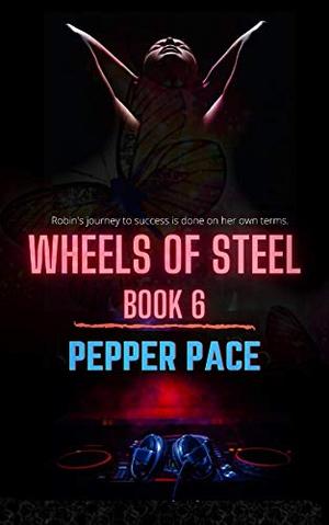 Wheels of Steel Book 6 by Pepper Pace