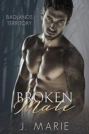 Broken Mate: The Eternals Crossover Novella by J. Marie