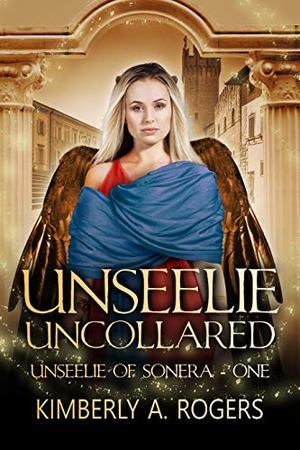Unseelie Uncollared by Kimberly A. Rogers