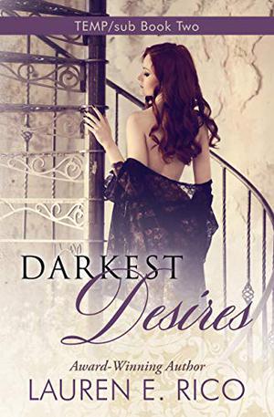 Darkest Desires: TEMP/sub Book Two by Lauren E. Rico