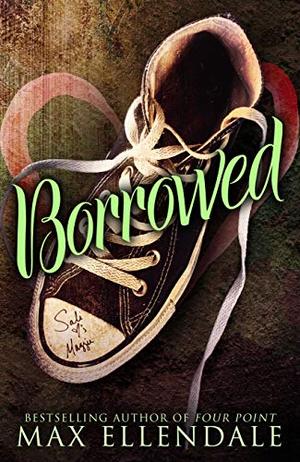 Borrowed by Max Ellendale, Victoria Miller