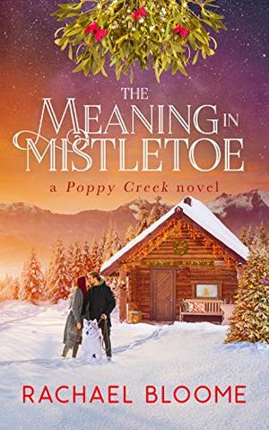 The Meaning in Mistletoe by Rachael Bloome