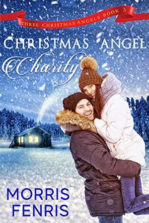 Christmas Angel Charity: New Christian Romance (Three Christmas Angels #3)