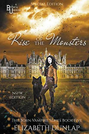 Rise of the Monsters, NSFW Special Edition (NSFW Born Vampire) by Elizabeth Dunlap
