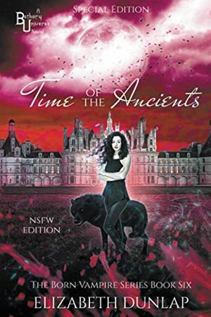Time of the Ancients, NSFW Special Edition (NSFW Born Vampire) by Elizabeth Dunlap