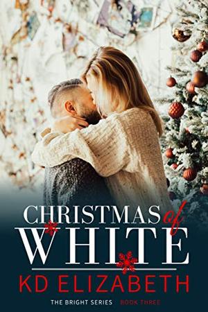 Christmas of White by K.D. Elizabeth