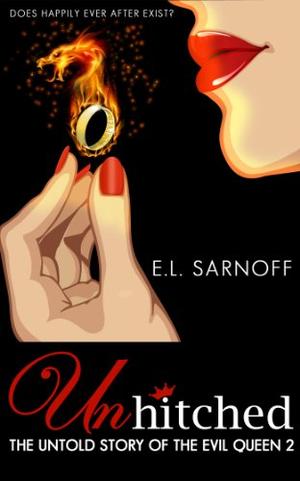 UNHITCHED: The Untold Story of the Evil Queen 2 (Dewitched) by E.L. Sarnoff