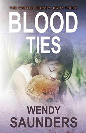 Blood Ties by Wendy Saunders