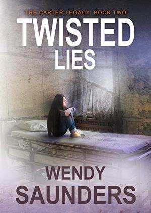 Twisted Lies by Wendy Saunders