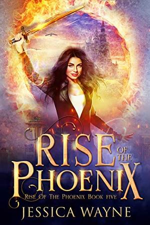 Rise Of The Phoenix (Prophecy #5)
