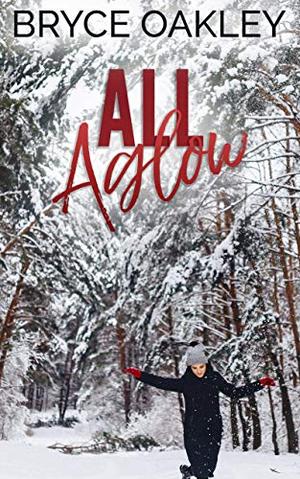 All Aglow: A Lesbian Christmas Romance by Bryce Oakley