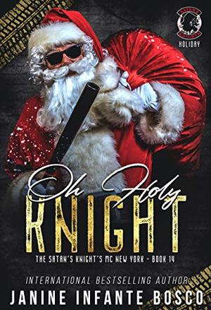 Oh Holy Knight (The Satan's Knights MC New York) by Janine Infante Bosco