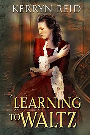 Learning to Waltz by Kerryn Reid