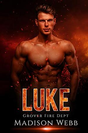 Luke: Firefighter Curvy Woman Romance by Madison Webb