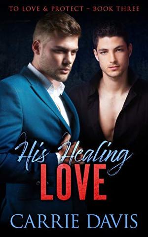 His Healing Love (To Love & Protect #3)