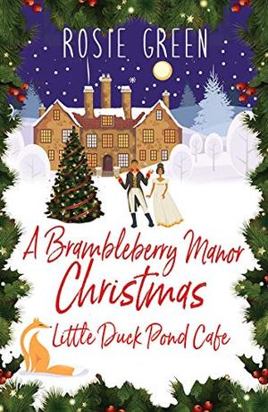 A Brambleberry Manor Christmas: by Rosie Green