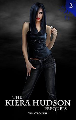 The Kiera Hudson Prequels by Tim O'Rourke