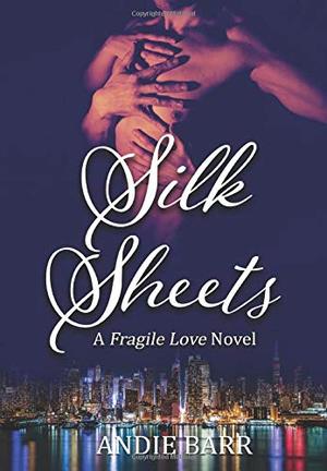 Silk Sheets (Fragile Love) by Andie Barr