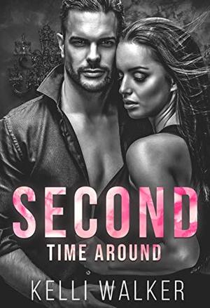 Second Time Around: A Small Town, Second Chance Romance by Kelli Walker