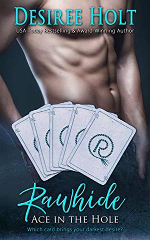 Rawhide: Ace in the Hole by Desiree Holt