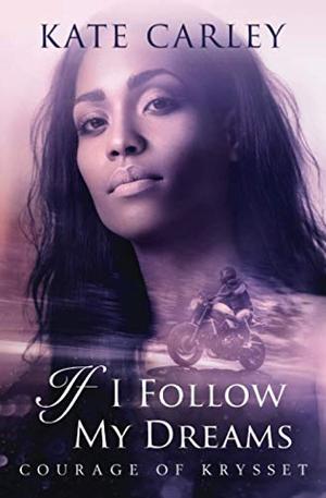 If I Follow My Dreams by Kate Carley