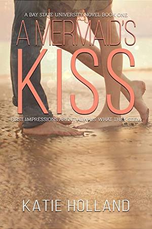 A Mermaids Kiss by Katie Holland