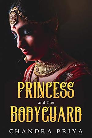 Princess and The Bodyguard by Chandra Priya