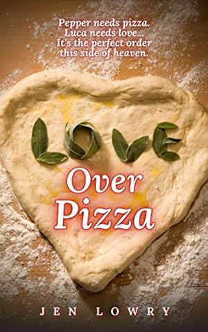 Love Over Pizza by Jen Lowry