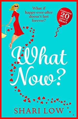 What Now?: New for 2021! The hilarious sequel to the bestselling What If? by Shari Low