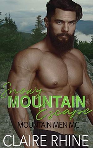 Snowy Mountain Escape (Mountain Men MC) by Claire Rhine