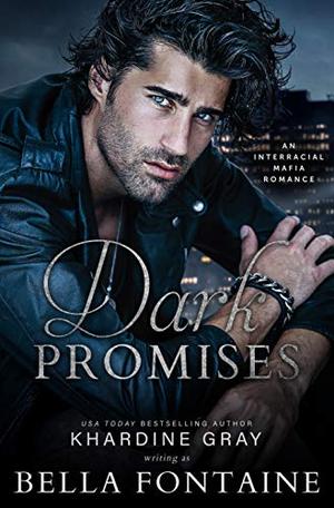 Dark Promises: A Interracial Mafia Romance by Bella Fontaine, Khardine Gray