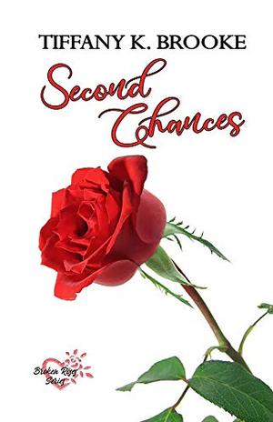 Second Chances (Broken Roses) by Tiffany K. Brooke