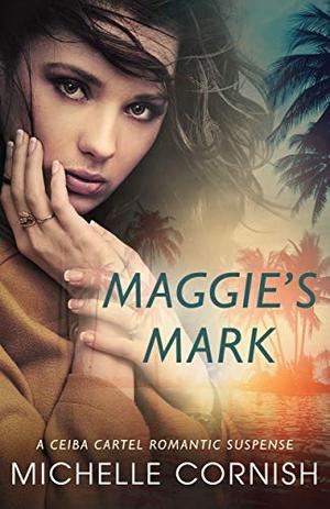 Maggie's Mark (Ceiba Cartel #1)