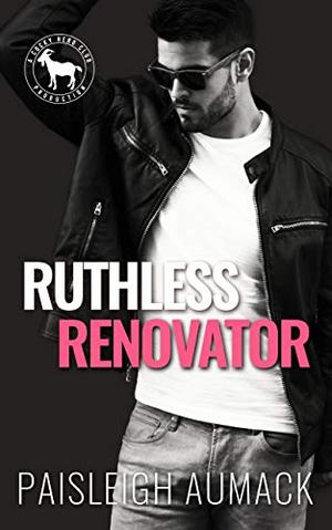 Ruthless Renovator : A Hero Club Novel by Paisleigh Aumack