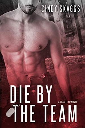 Die By The Team by Cindy Skaggs