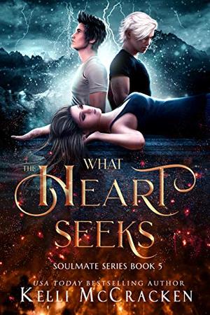 What the Heart Seeks: A Psychic-Elemental Romance by Kelli McCracken