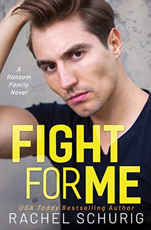 Fight For Me: A Ransom Family Novel by Rachel Schurig