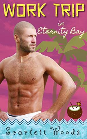 Work Trip: Boss Employee Romance (Eternity Bay #2)