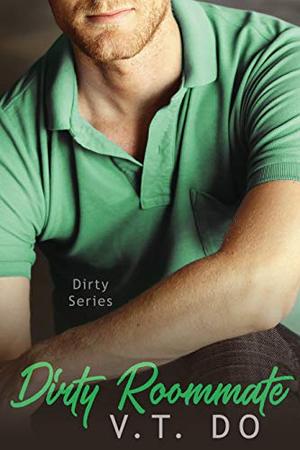 Dirty Roommate by V.T. Do