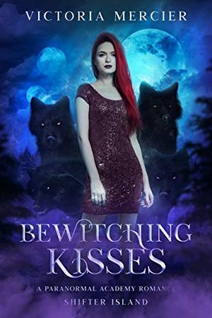 Bewitching Kisses: A Paranormal Academy Romance by Victoria Mercier