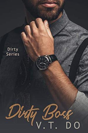 Dirty Boss: An Office Romance (Dirty Series #3)