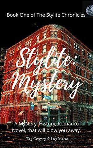 Stylite: Mystery: Book One of The Stylite Chronicles by Tag Gregory, Lily Marie, Tag Gregory