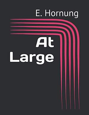 At Large by E.W. Hornung