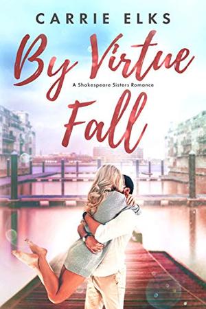 By Virtue Fall by Carrie Elks