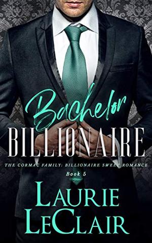 Bachelor Billionaire by Laurie LeClair