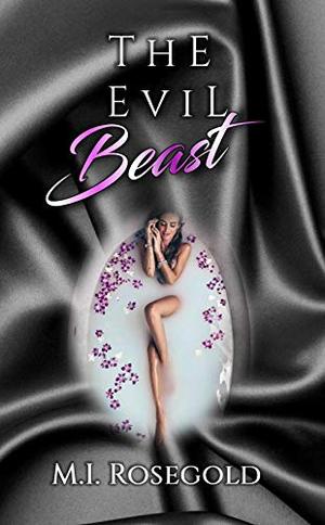 The Evil Beast by M.I. Rosegold